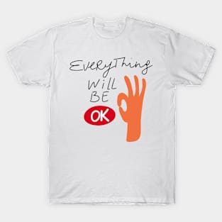 Everything will be ok T-Shirt